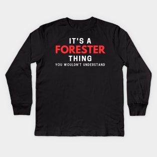 It's A Forester Thing You Wouldn't Understand Kids Long Sleeve T-Shirt